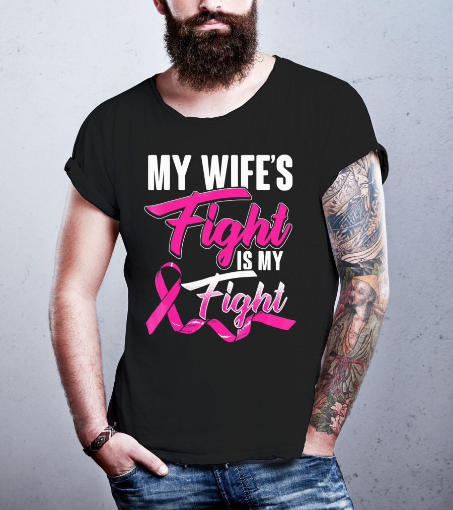 My Wife's Fight Is My Fight Breast Cancer Support T-Shirt