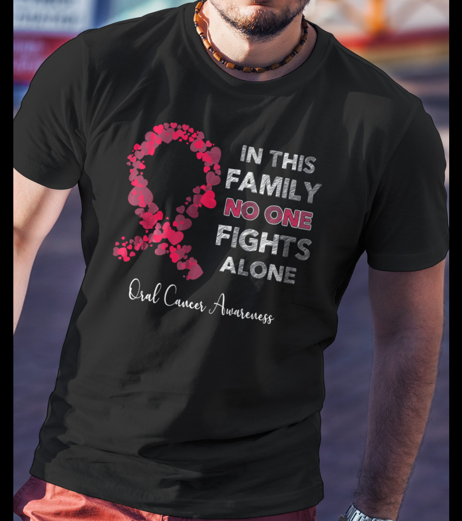 In This Family No One Fights Alone Oral Cancer Awareness T-Shirt