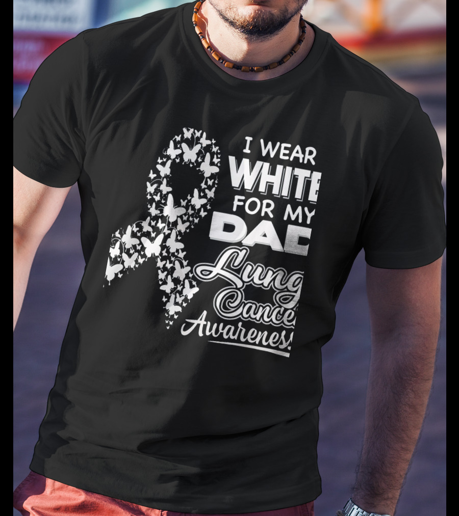 I Wear White For My Dad Lung Cancer Awareness T-Shirt