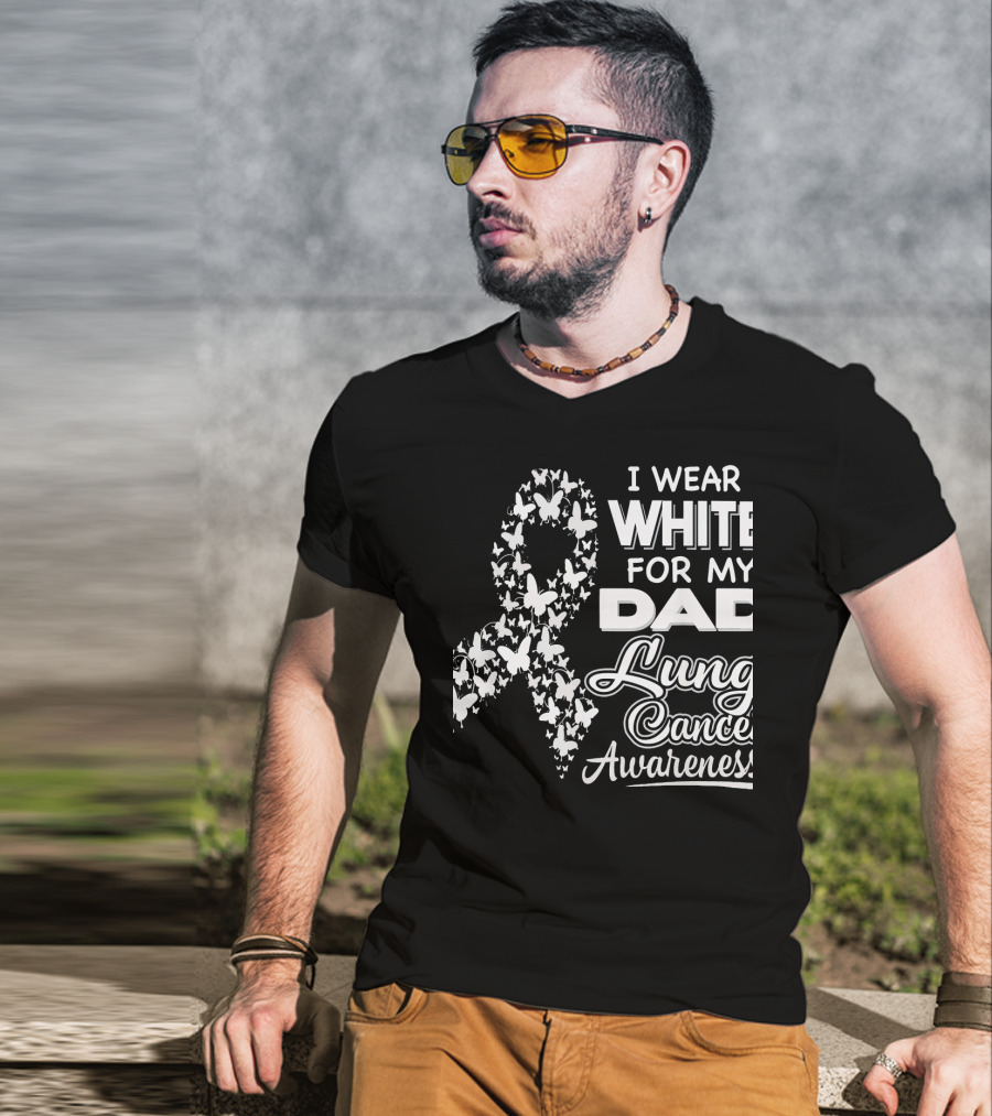 I Wear White For My Dad Lung Cancer Awareness T-Shirt