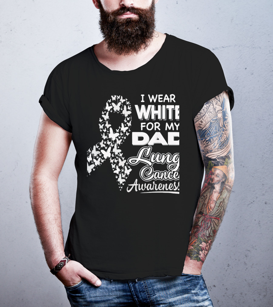 I Wear White For My Dad Lung Cancer Awareness T-Shirt