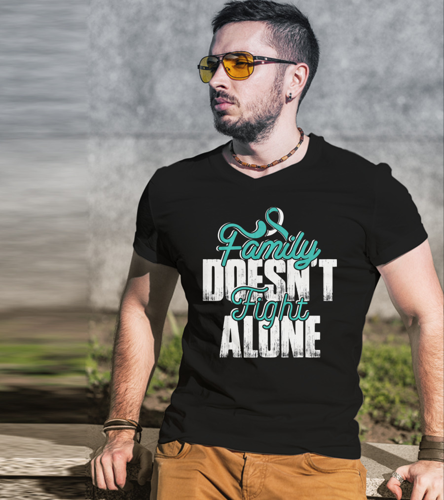 Family Doesn't Fight Alone Cervical Cancer Awareness T-Shirt