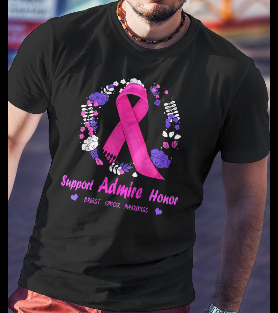 Support Admire Honor Breast Cancer Awareness T-Shirt