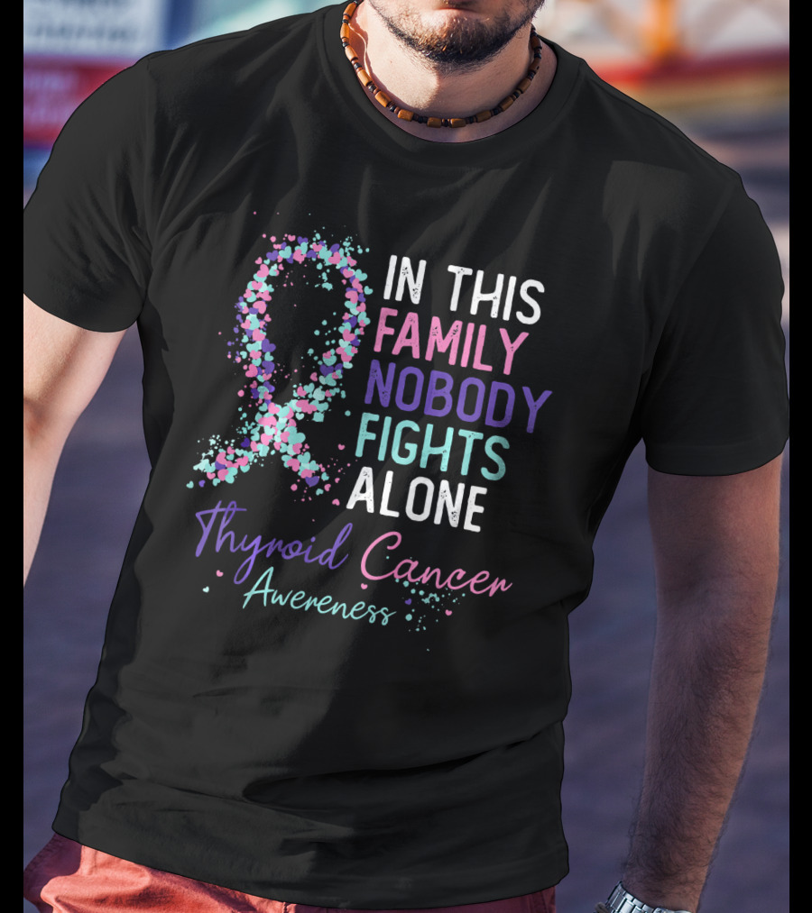 In This Family Nobody Fights Alone Thyroid Cancer Awareness T-Shirt