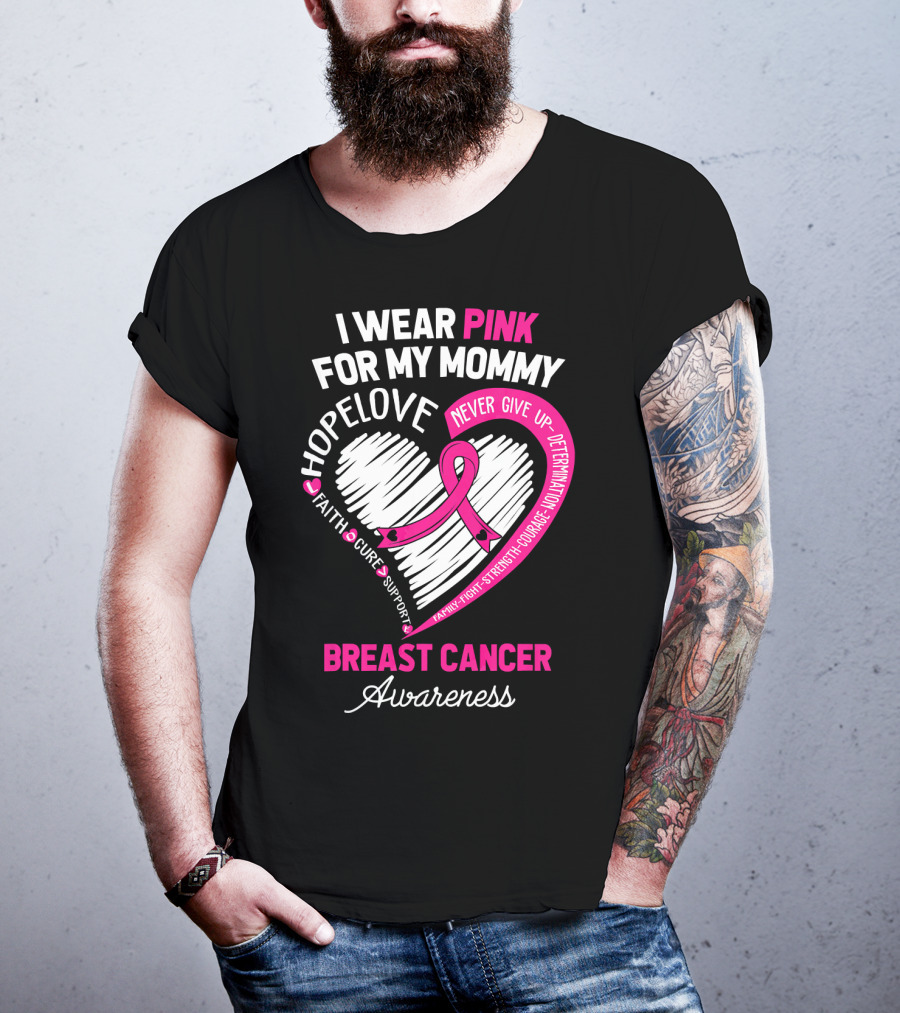 I Wear Pink For My Mommy Hope Love Breast Cancer Awareness T-Shirt