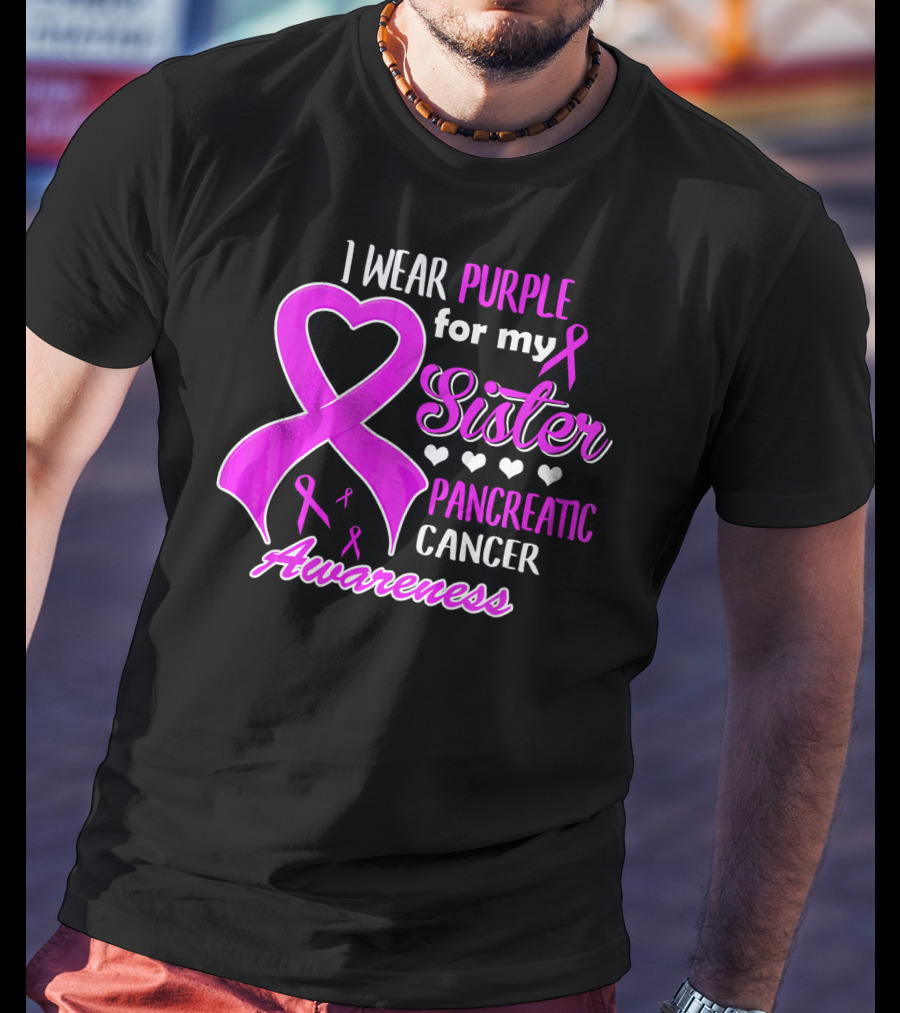I Wear Purple For My Sister Pancreatic Cancer Awareness T-Shirt