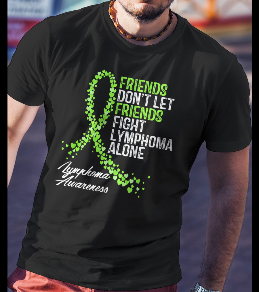 Friends Don't Let Friends Fight Lymphoma Alone Lymphoma Awareness T-Shirt