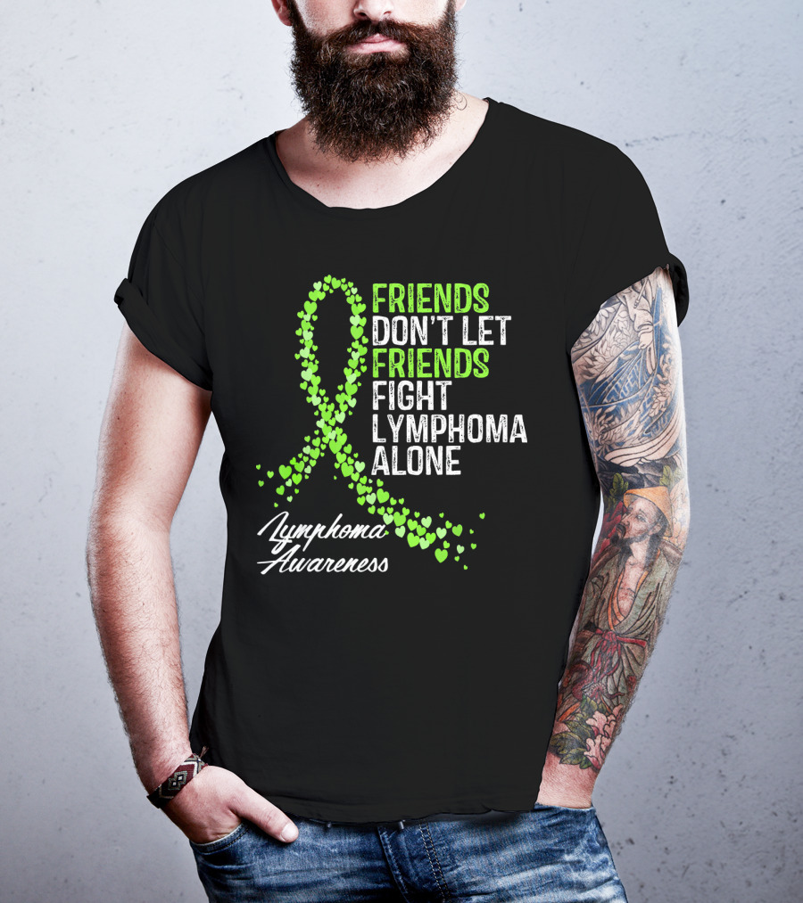 Friends Don't Let Friends Fight Lymphoma Alone Lymphoma Awareness T-Shirt