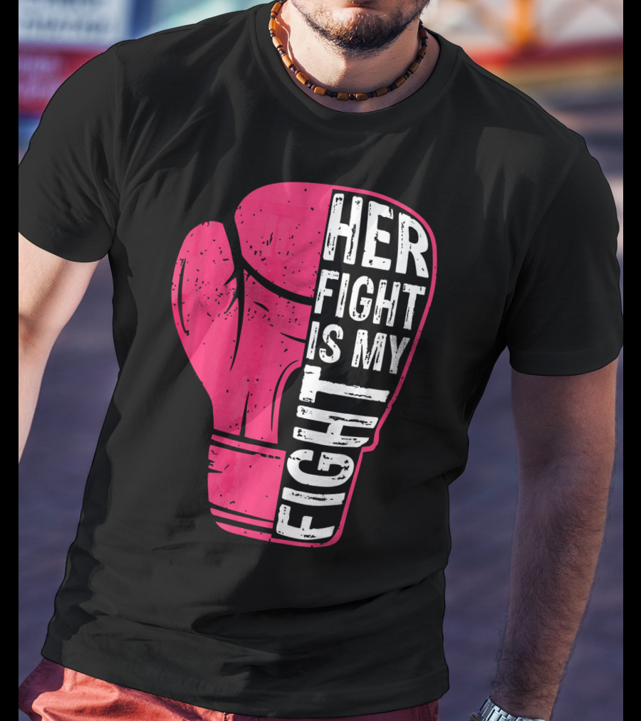 Her Fight Is My Fight Pink Boxing Glove T-Shirt