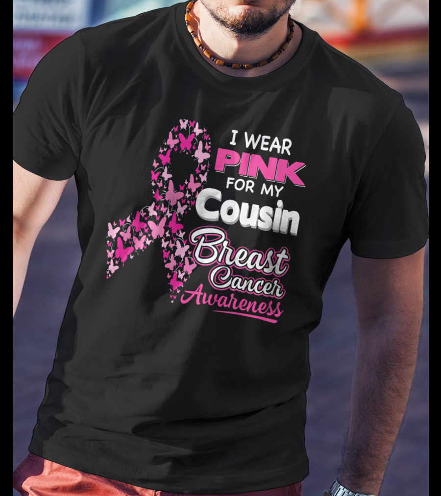 I Wear Pink For My Cousin Breast Cancer Awareness T-Shirt