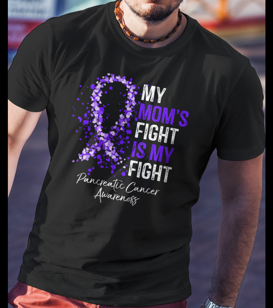 My Mom's Fight Is My Fight Pancreatic Cancer Awareness T-Shirt