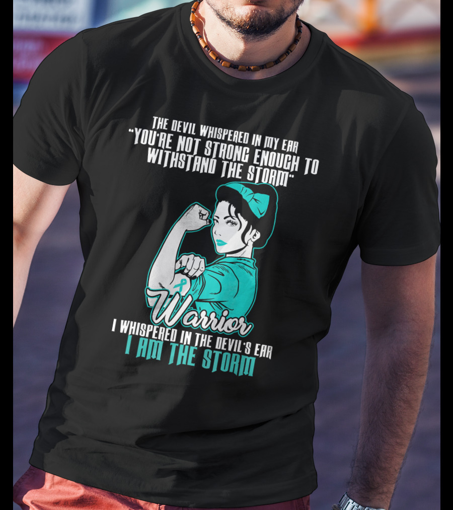 Warrior Wife Teal I Am The Storm Ovarian Cancer T-Shirt