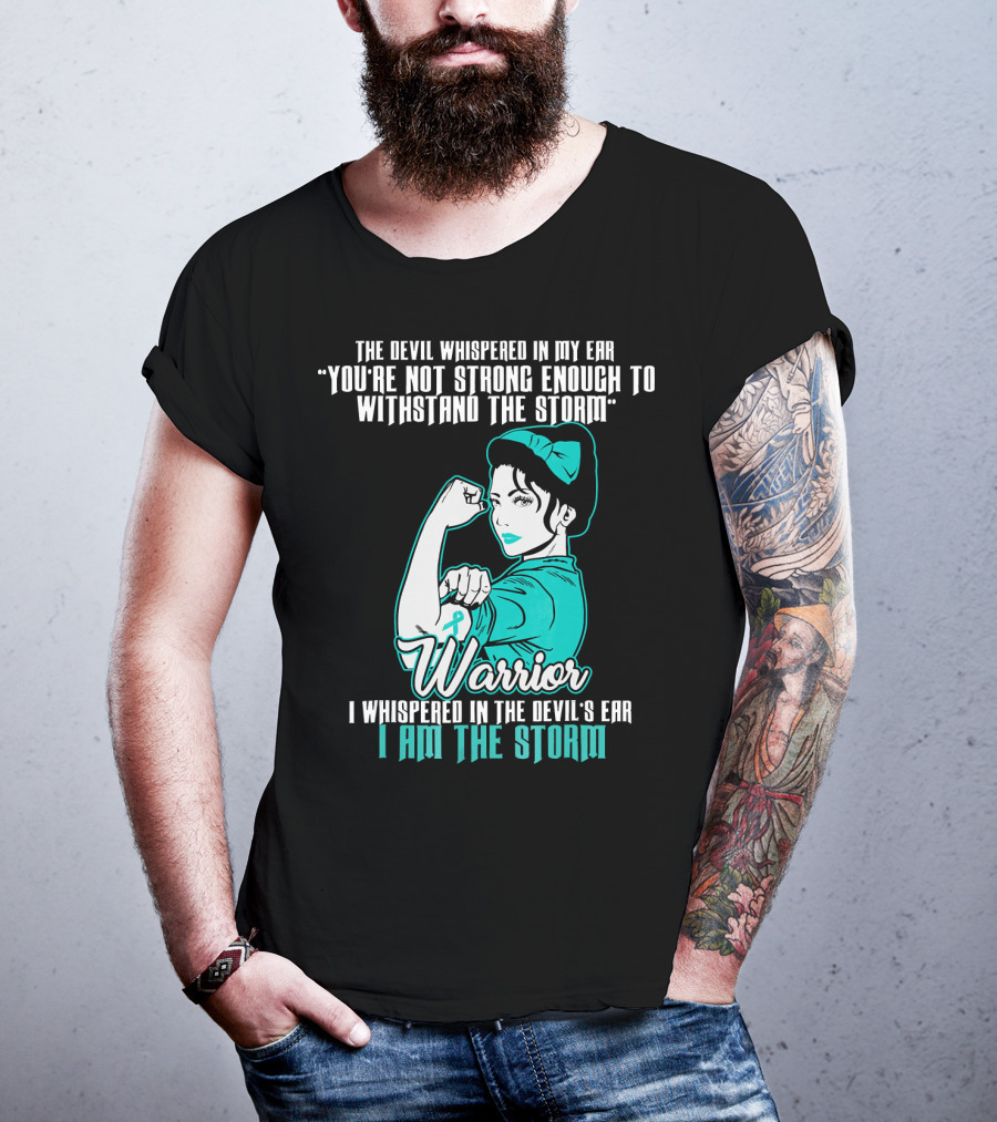 Warrior Wife Teal I Am The Storm Ovarian Cancer T-Shirt