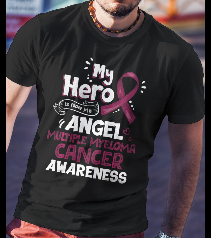My Hero Is Now My Angel Multiple Myeloma Cancer Awareness T-Shirt