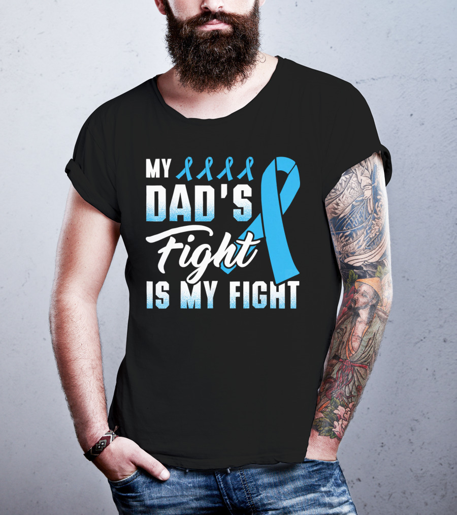 My Dad's Fight Is My Fight Prostate Cancer Awareness Blue T-Shirt