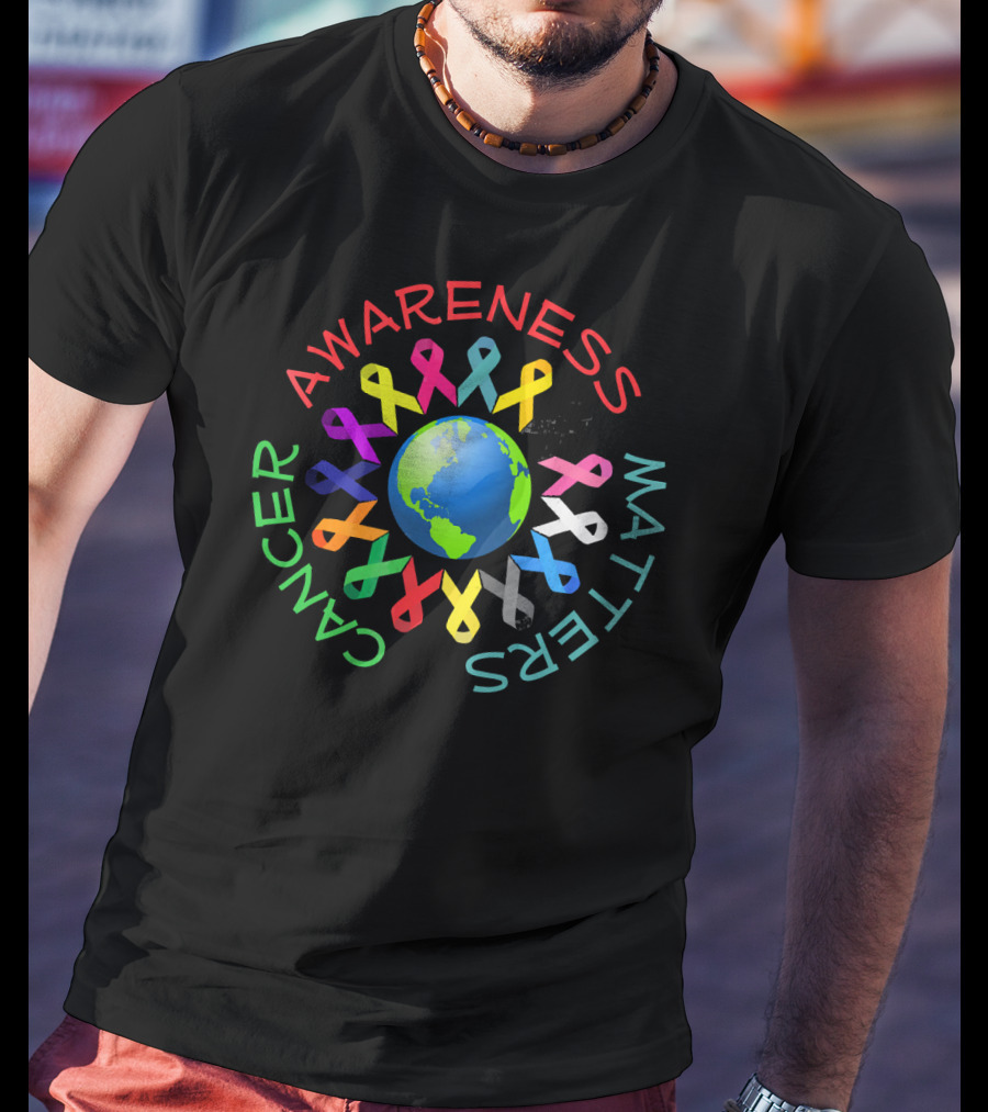 Cancer Awareness Matters All Cancer Ribbons Around The World T-Shirt
