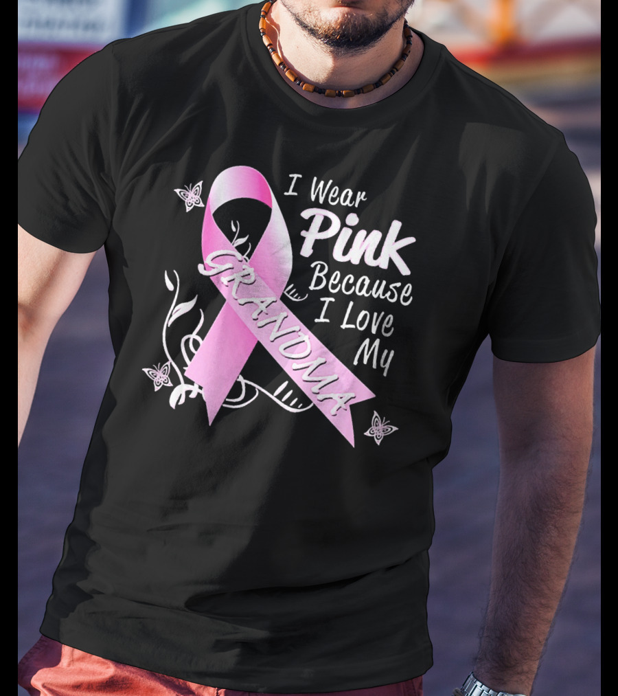 I Wear Pink Because I Love My Grandma Breast Cancer Awareness T-Shirt