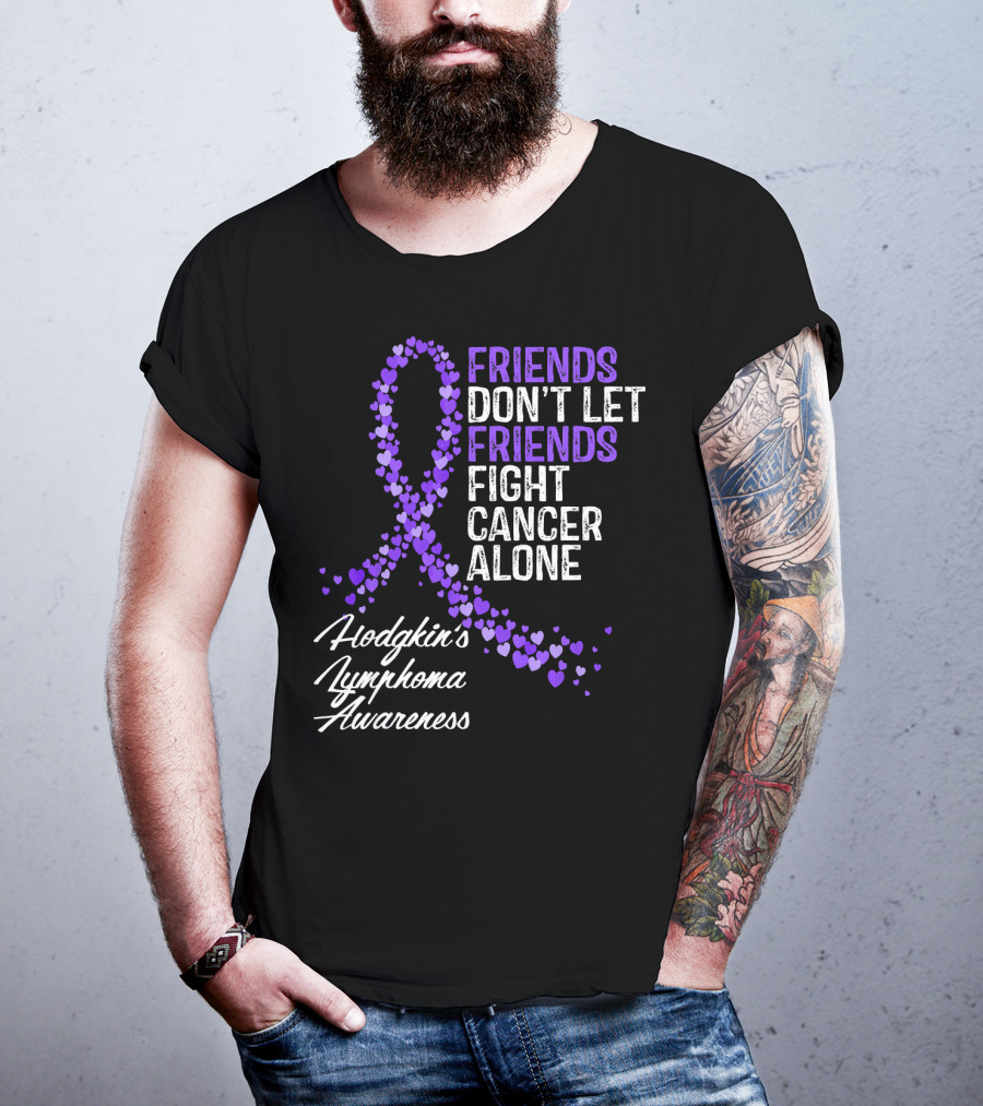 Friends Don't Let Friends Fight Cancer Alone Hodgkin's Lymphoma Awareness T-Shirt