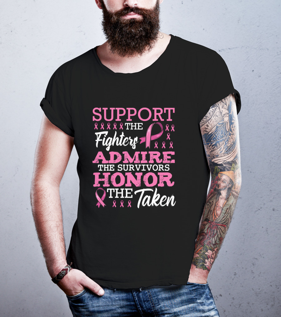 Support The Fighters Admire The Survivors Honor The Taken Fight Metastatic Breast Cancer Awareness T-Shirt