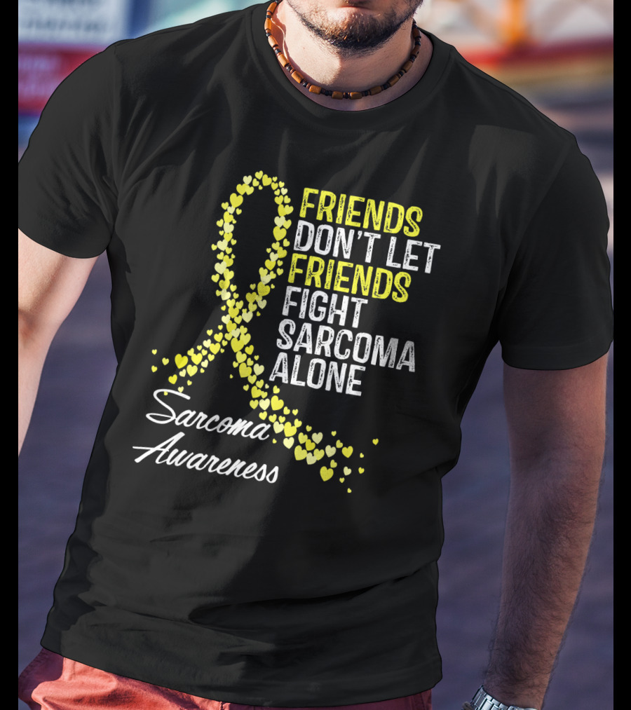 Friends Don't Let Friends Fight Sarcoma Alone Sarcoma Awareness T-Shirt
