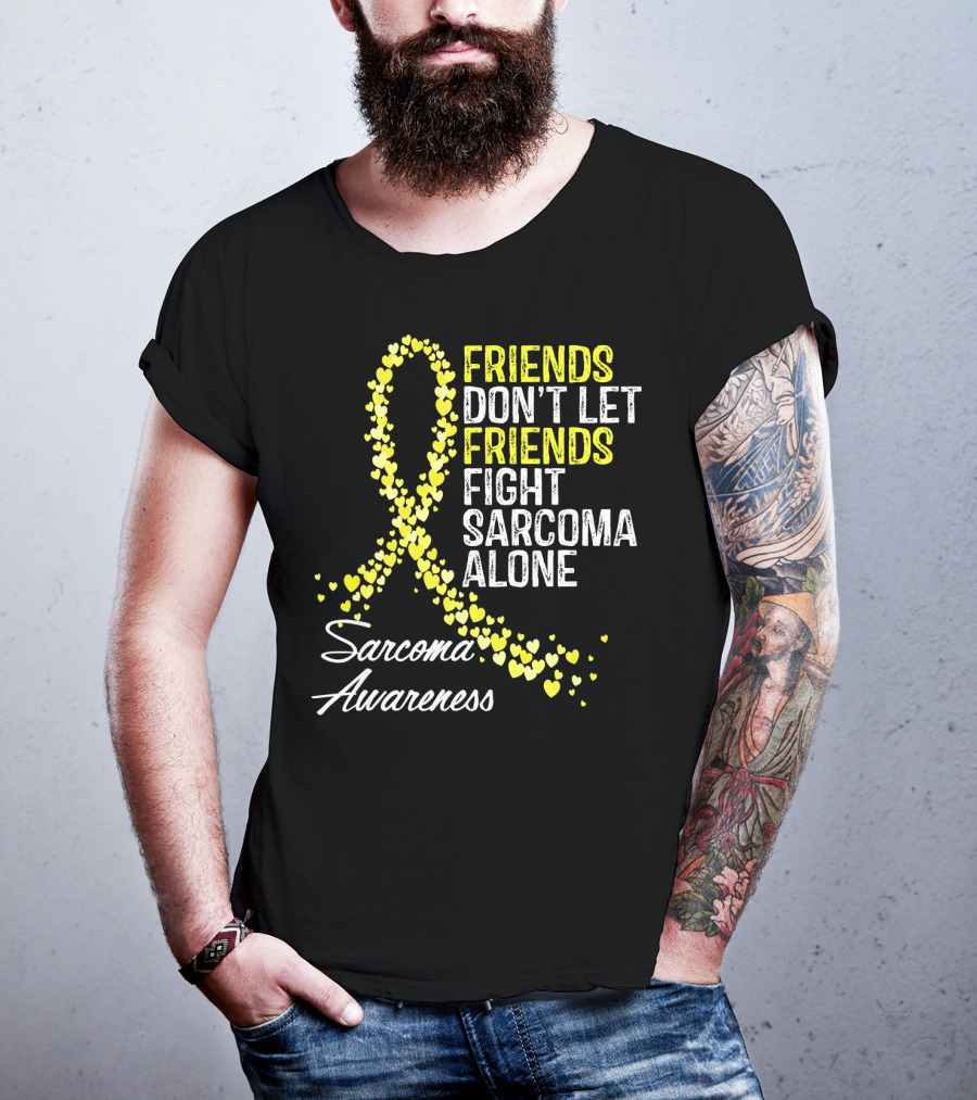 Friends Don't Let Friends Fight Sarcoma Alone Sarcoma Awareness T-Shirt