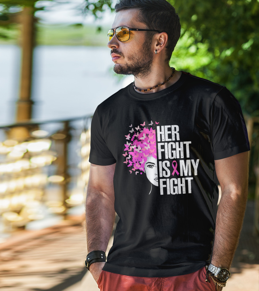 Her Fight Is My Fight Breast Cancer Awareness Pink Ribbon Butterfly Text T-Shirt