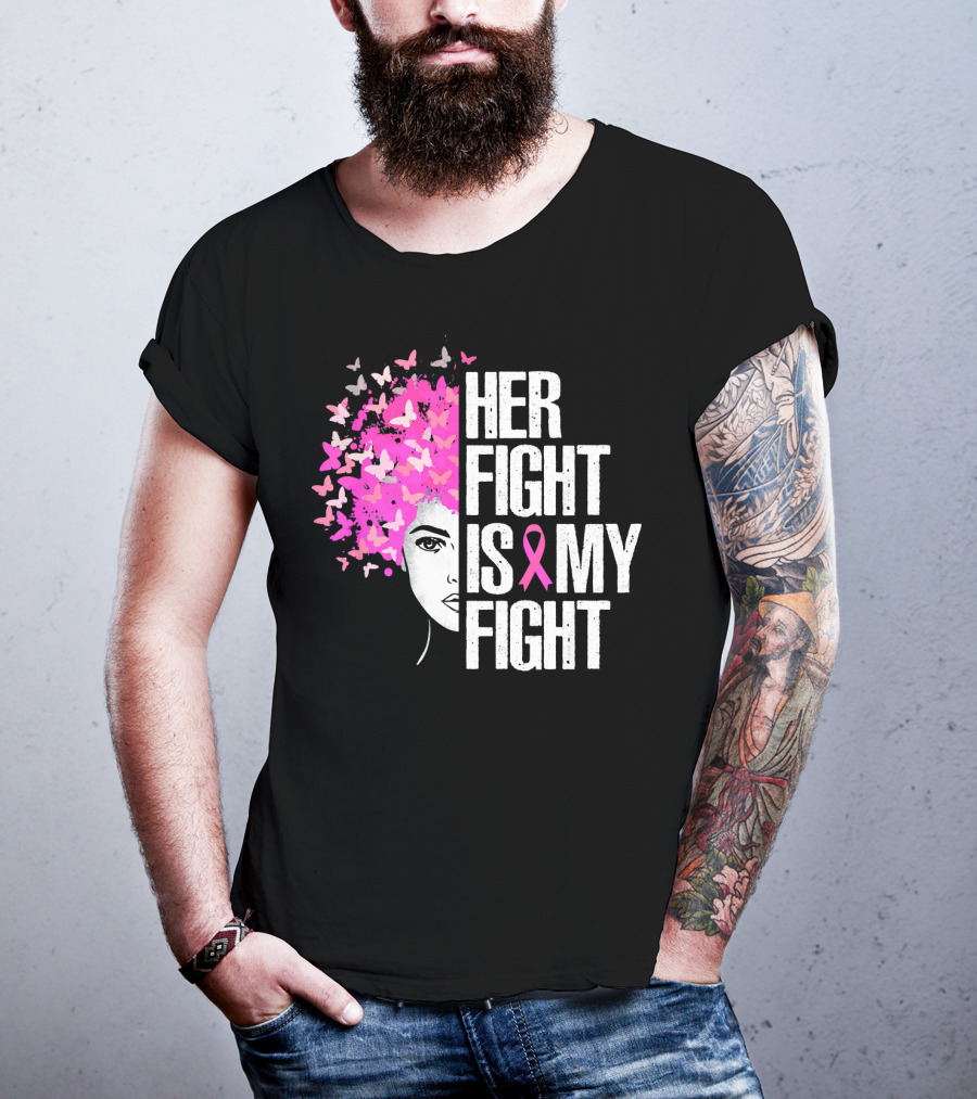 Her Fight Is My Fight Breast Cancer Awareness Pink Ribbon Butterfly Text T-Shirt