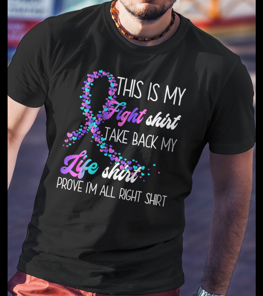 This Is My Fight Take Back My Life Shirt Prove I'm All Right Thyroid Cancer T-Shirt