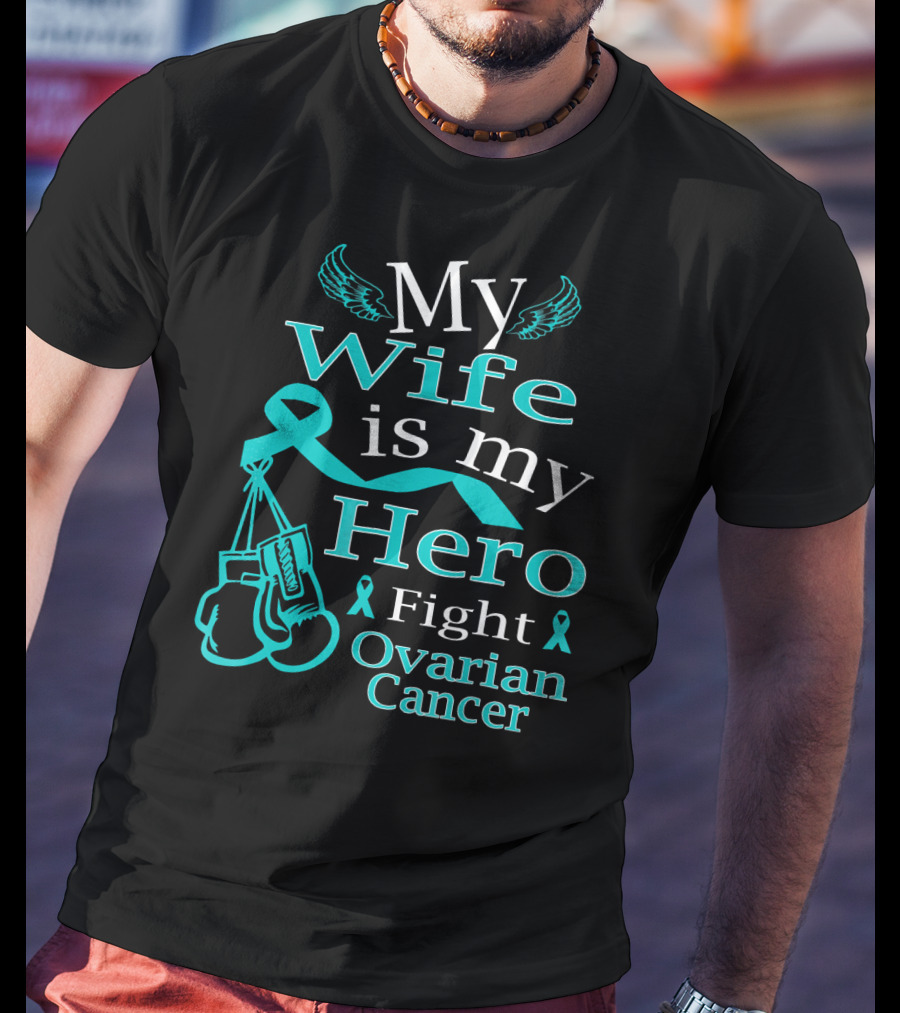My Wife Is My Hero Fight Ovarian Cancer T-Shirt