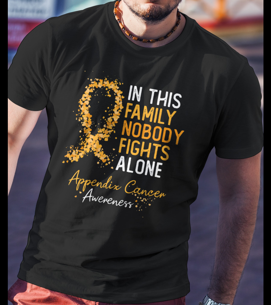 In This Family Nobody Fights Alone Appendix Cancer Awareness T-Shirt