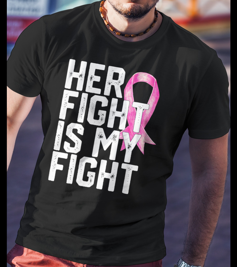 Her Fight Is My Fight Breast Cancer Awareness Family T-Shirt