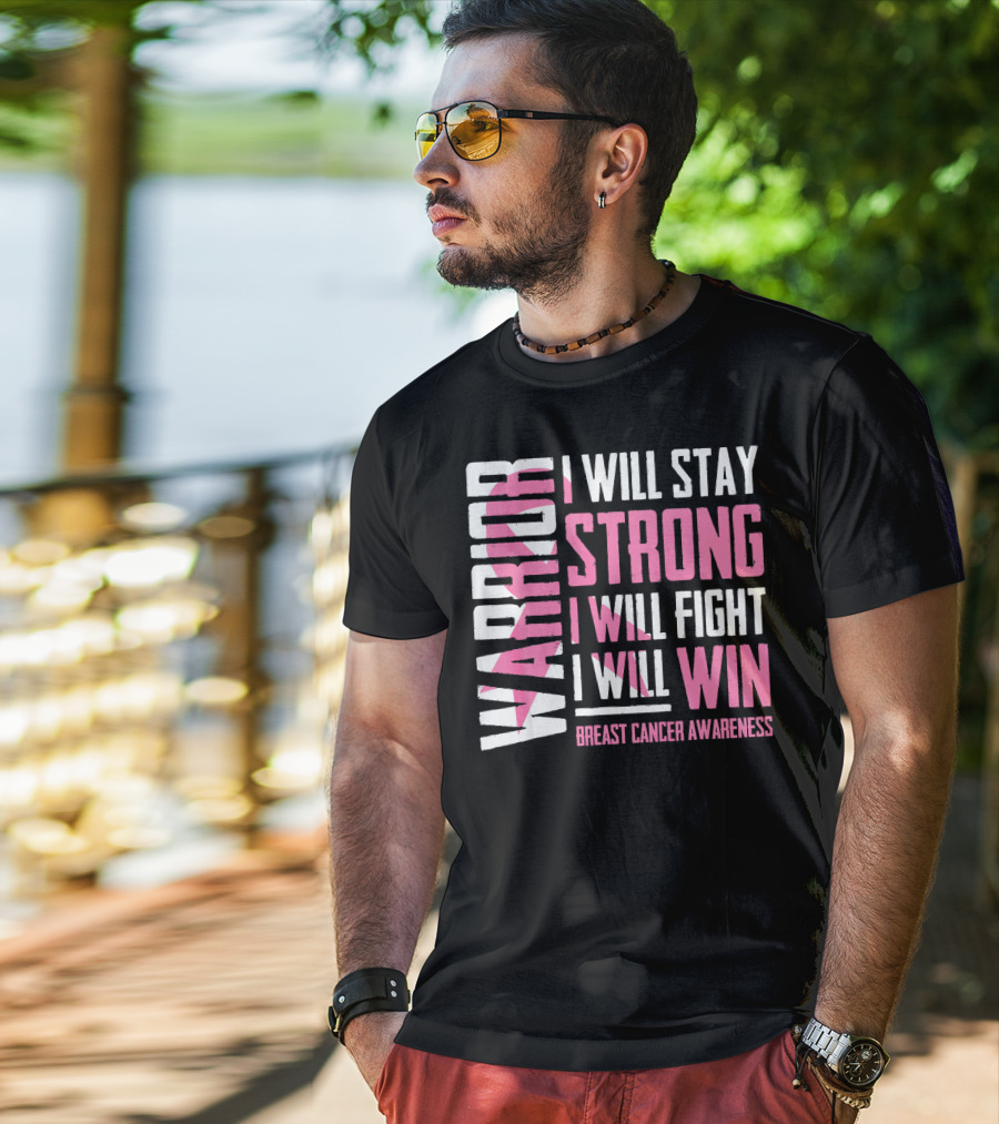Warrior I Will Stay Strong I Will Fight I Will Win Breast Cancer Awareness T-Shirt