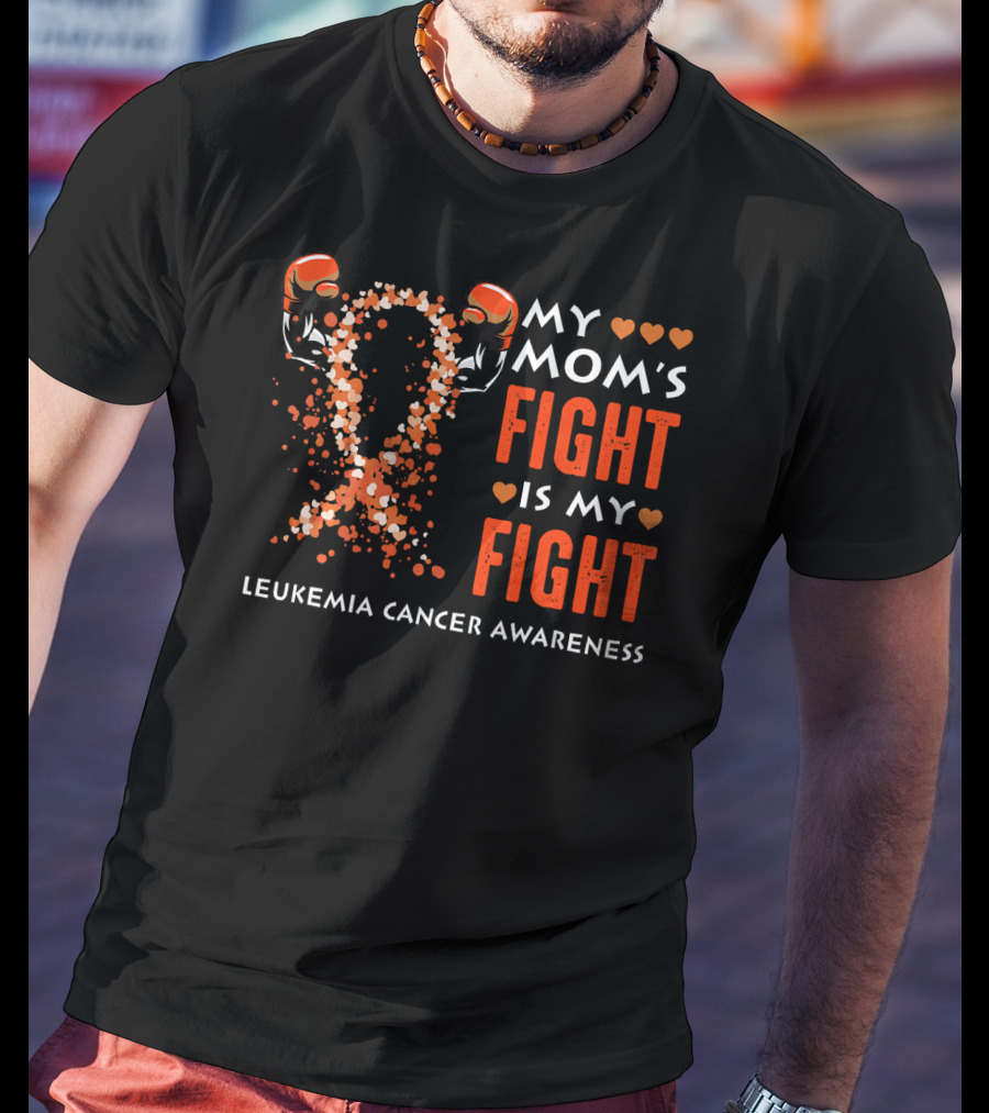 My Mom's Fight Is My Fight Leukemia Cancer Awareness T-Shirt