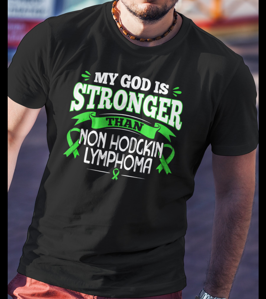 My God Is Stronger Than Non Hodgkin Lymphoma T-Shirt