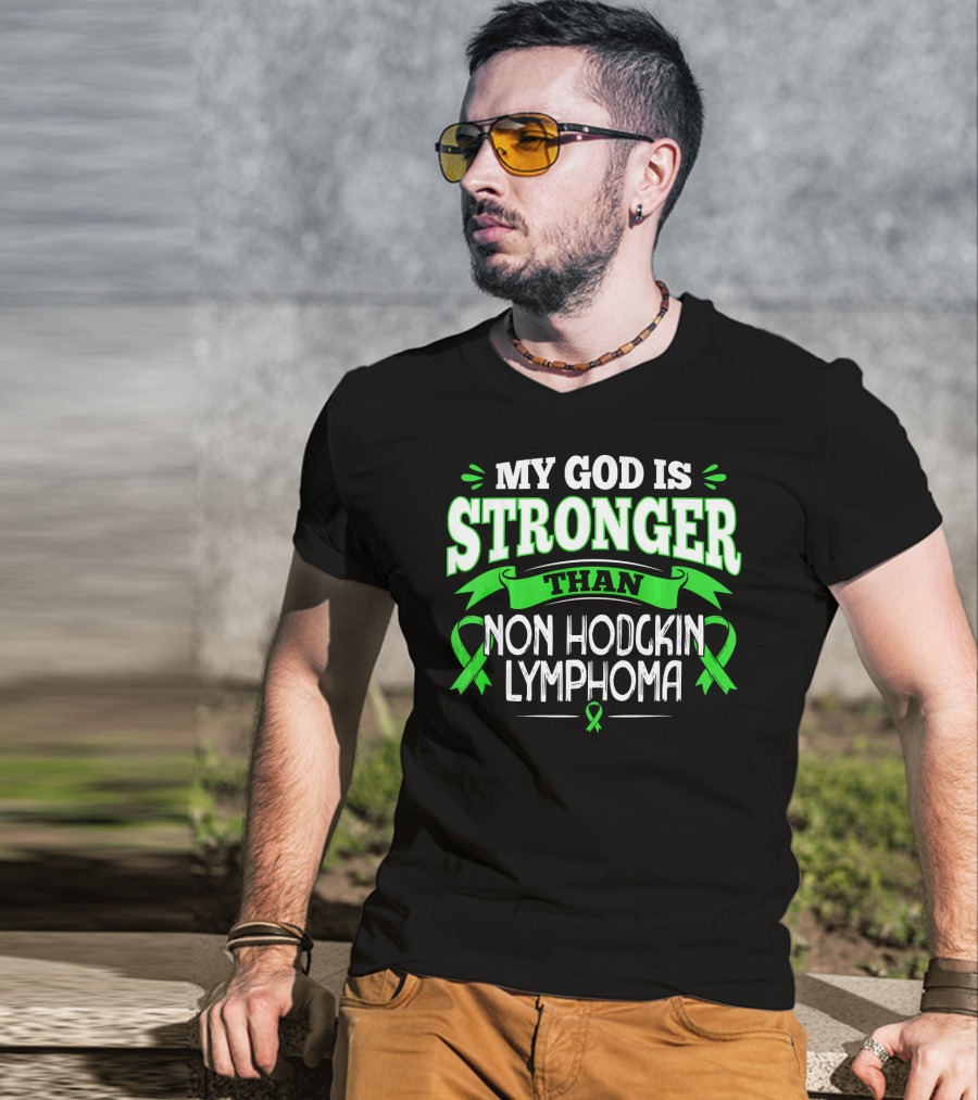 My God Is Stronger Than Non Hodgkin Lymphoma T-Shirt