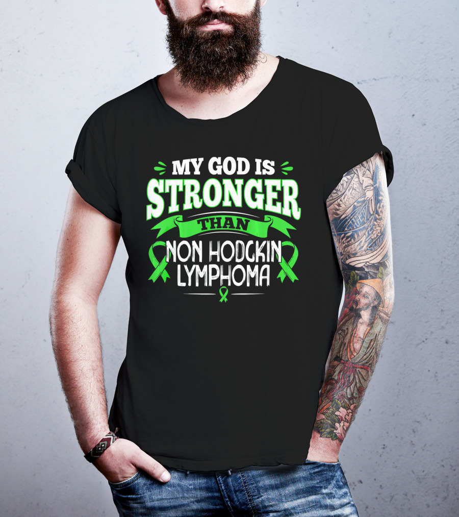 My God Is Stronger Than Non Hodgkin Lymphoma T-Shirt