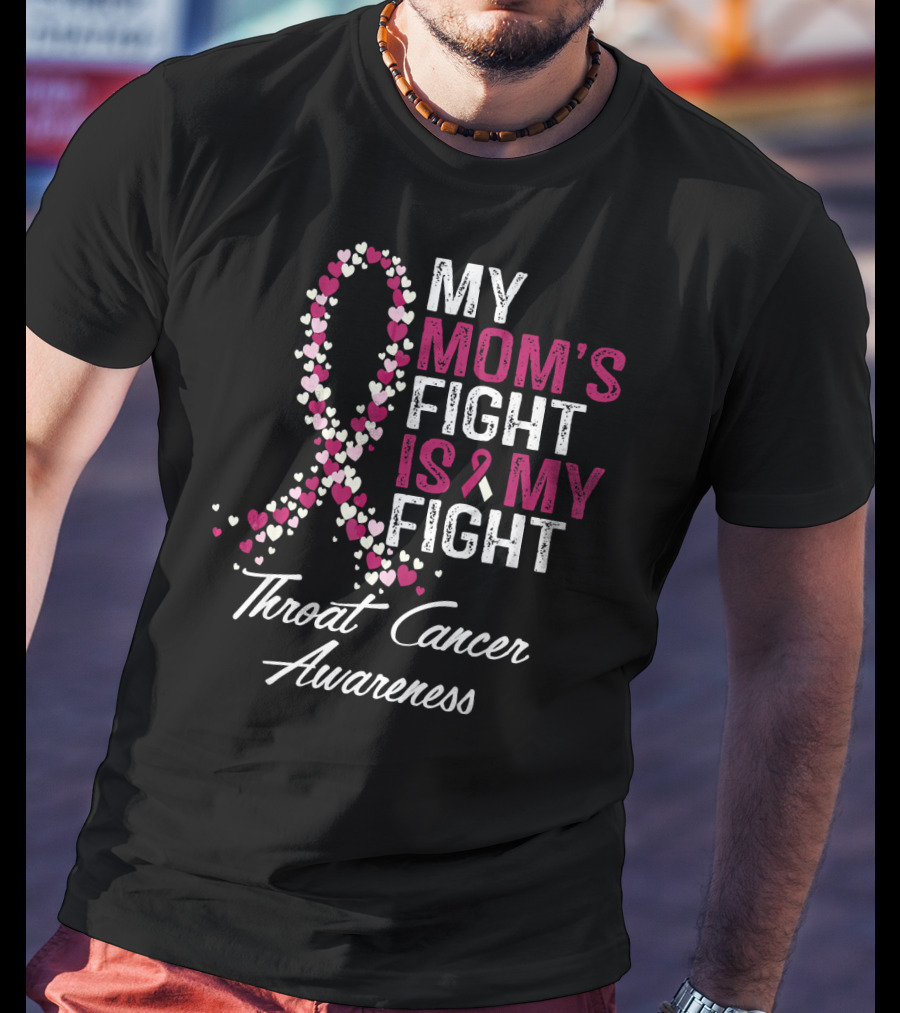 My Mom's Fight Is My Fight Throat Cancer Awareness T-Shirt
