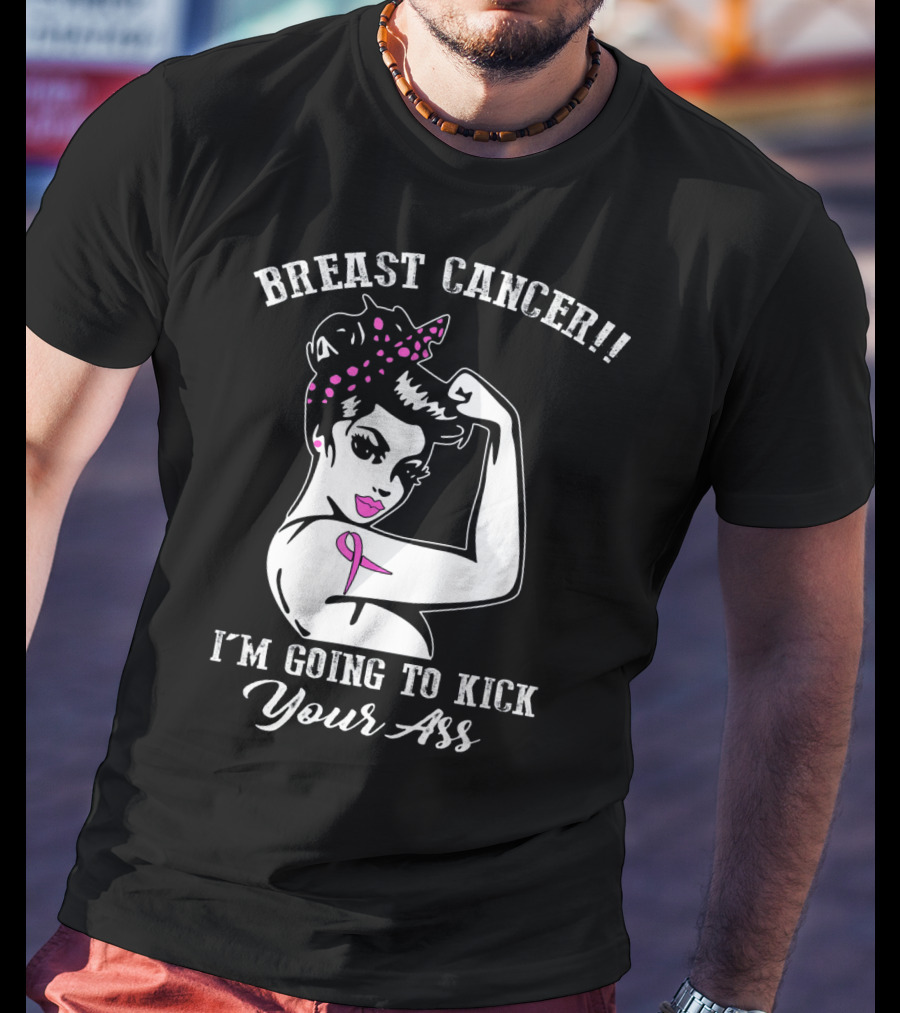Breast Cancer I'm Going To Kick Your Ass Retro Rosie The Riveter Style With Pink T-Shirt