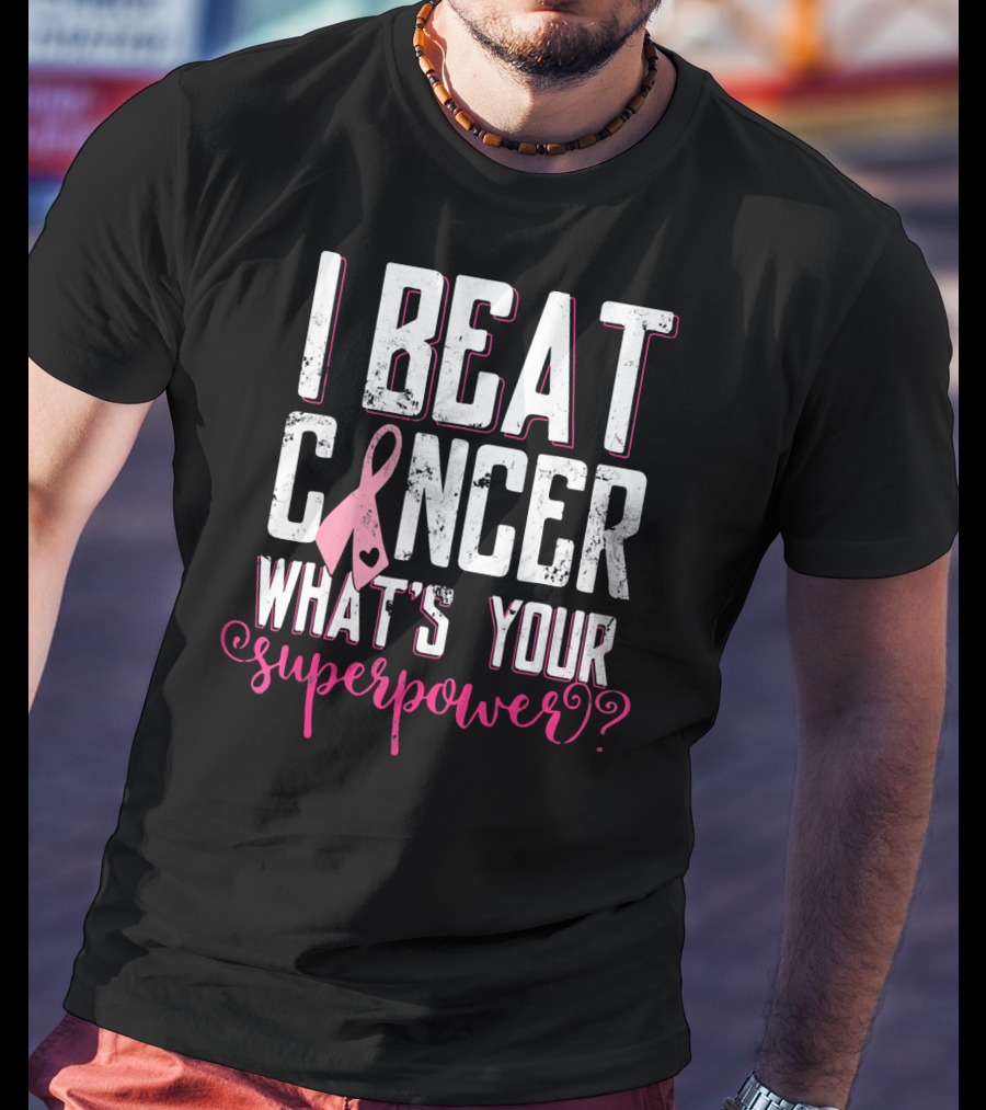 I Beat Cancer What's Your Superpower? T-Shirt