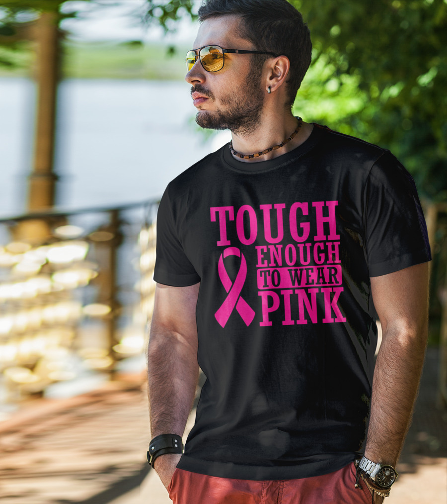 Tough Enough To Wear Pink Cancer Awareness T-Shirt