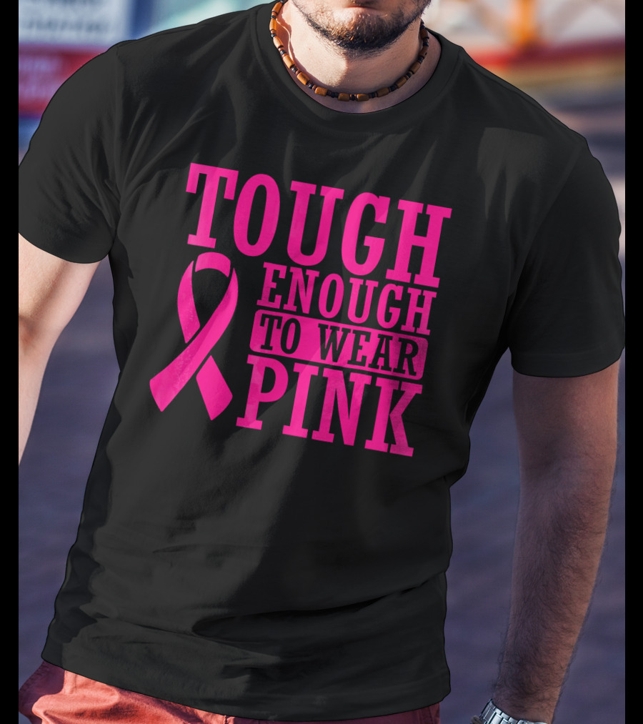 Tough Enough To Wear Pink Cancer Awareness T-Shirt