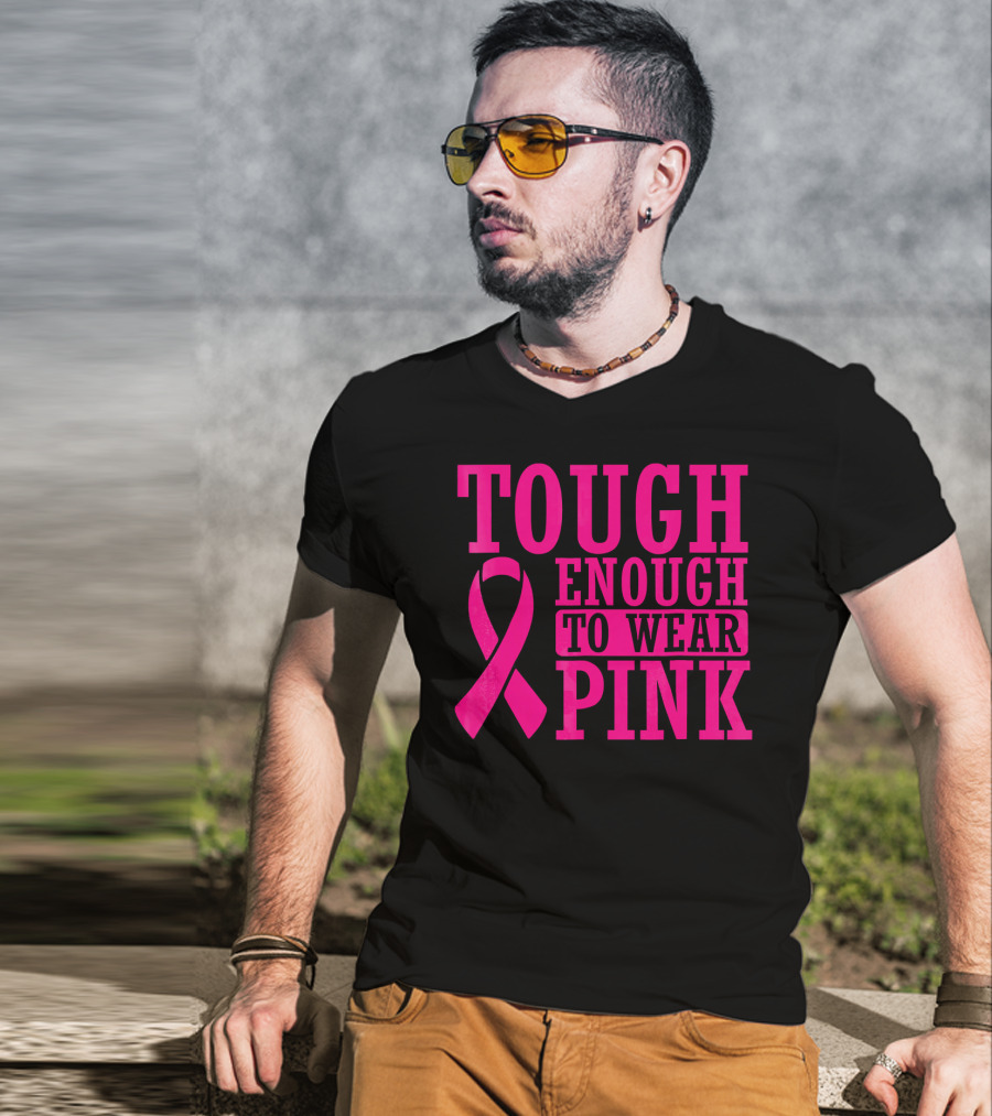 Tough Enough To Wear Pink Cancer Awareness T-Shirt