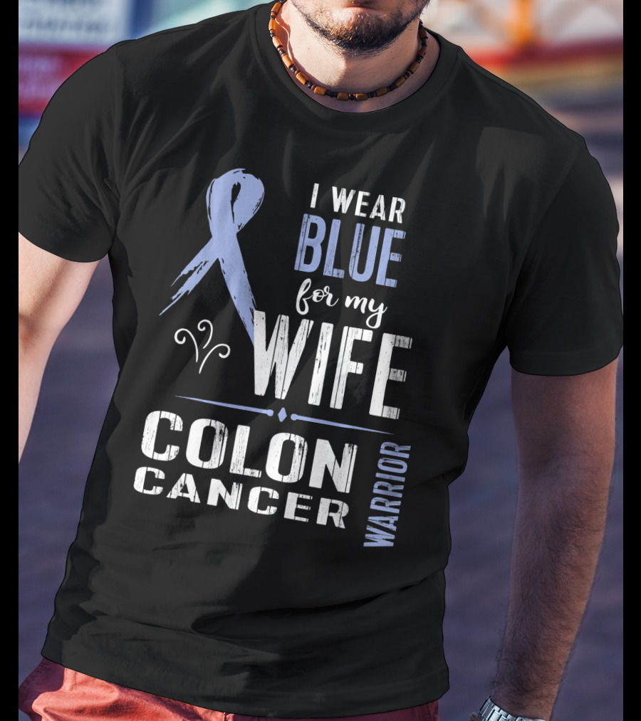 I Wear Blue For My Wife Colon Cancer Warrior T-Shirt