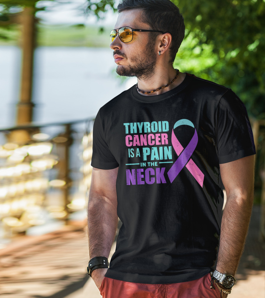 Thyroid Cancer Is A Pain In The Neck Awareness T-Shirt