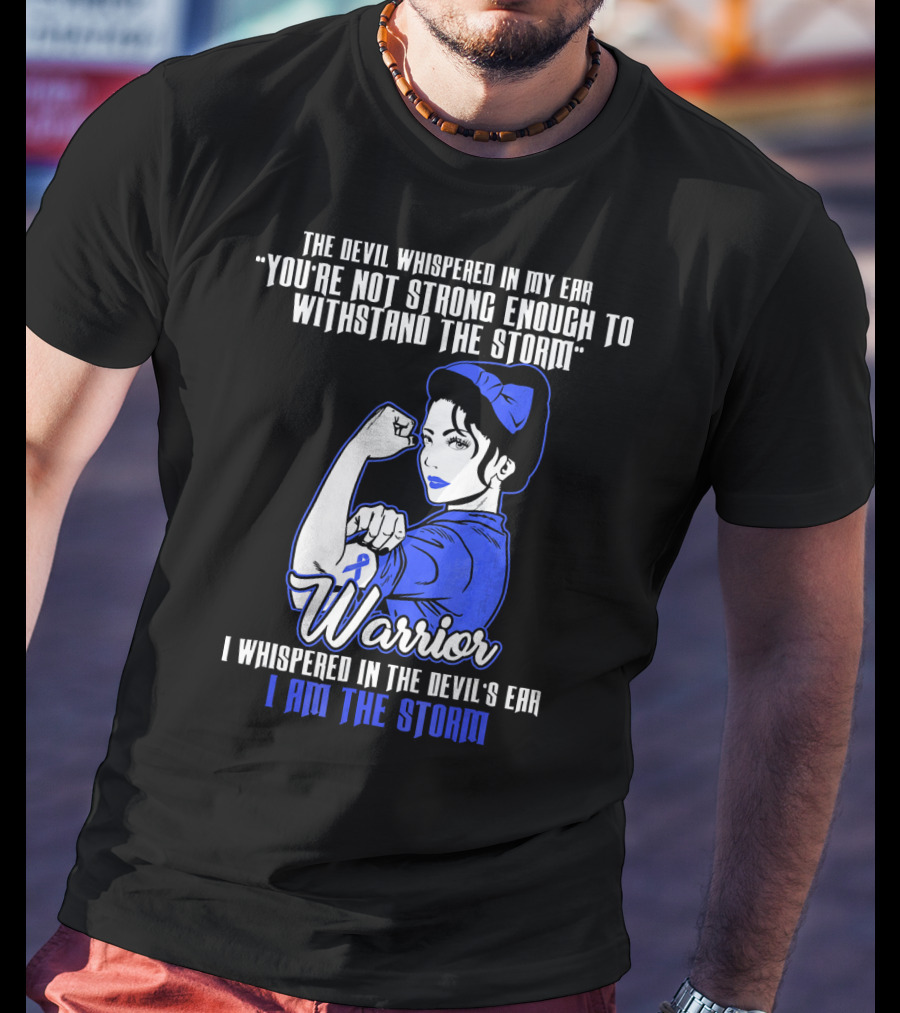 The Devil Whispered In My Ear You're Not Strong Enough To Withstand The Storm Warrior I Am The Storm T-Shirt