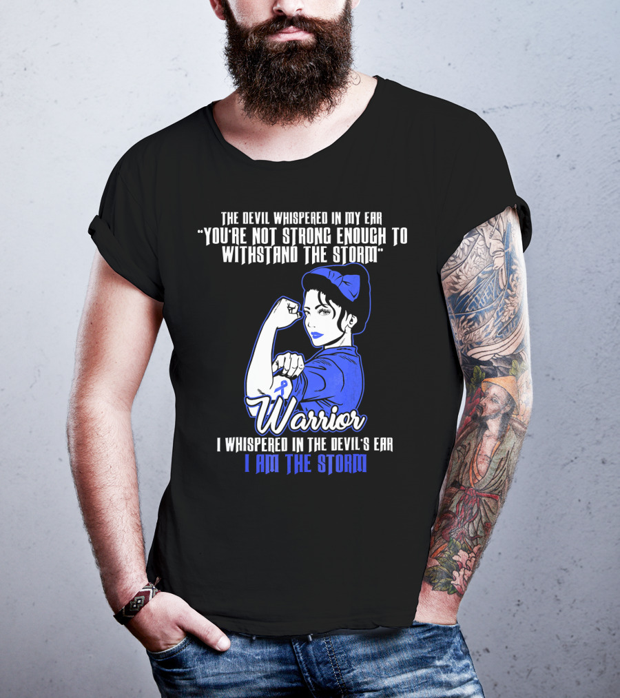 The Devil Whispered In My Ear You're Not Strong Enough To Withstand The Storm Warrior I Am The Storm T-Shirt