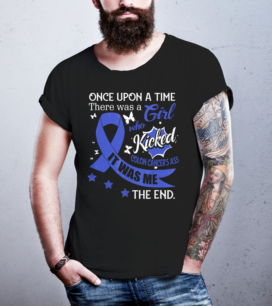 Once Upon A Time There Was A Girl Who Kicked Colon Cancer's Ass It Was Me The End T-Shirt