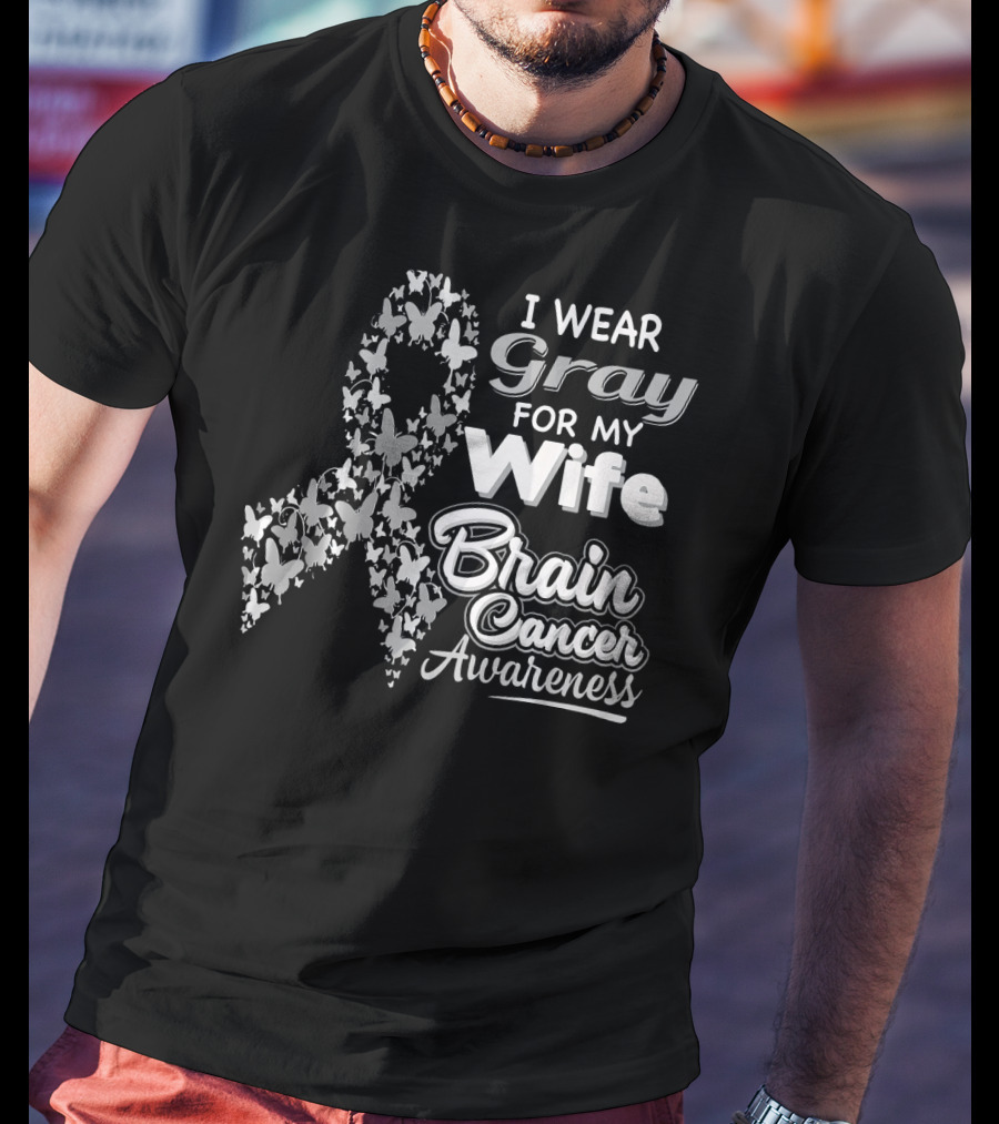 I Wear Gray For My Wife Brain Cancer Awareness T-Shirt