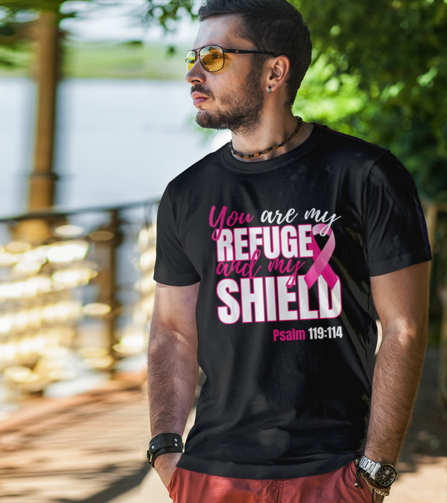 You Are My Refuge And My Shield Psalm 119:114 Breast Cancer Awareness T-Shirt