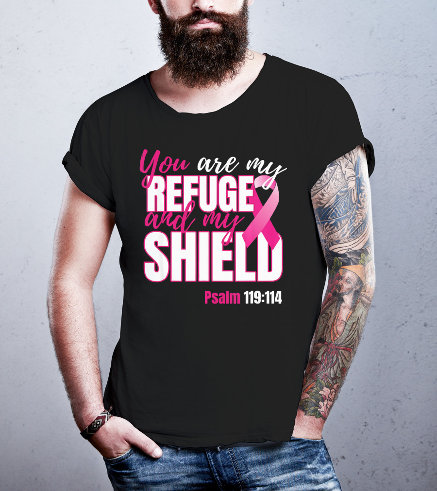 You Are My Refuge And My Shield Psalm 119:114 Breast Cancer Awareness T-Shirt